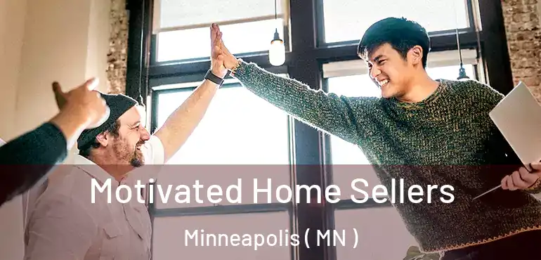  Motivated Home Sellers Minneapolis ( MN )